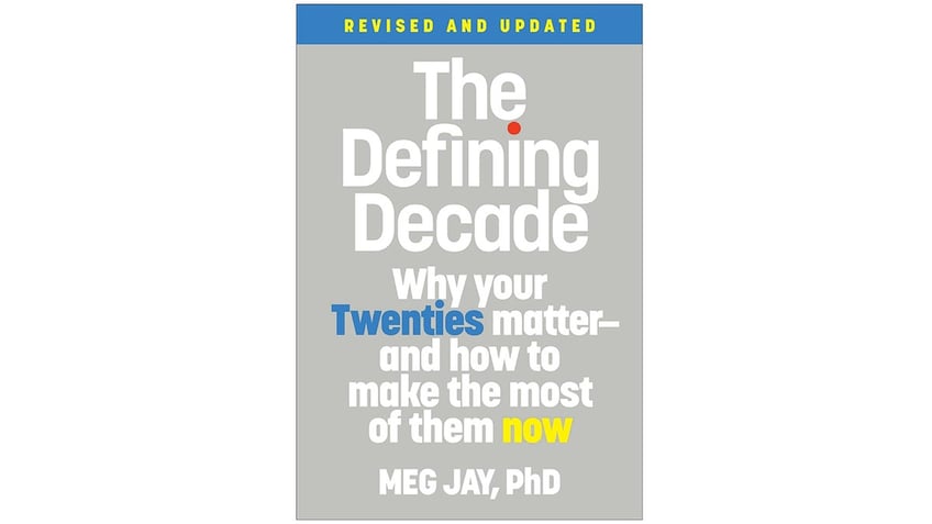 The Defining Decade: Why Your Twenties Matter--And How to Make the Most of Them Now