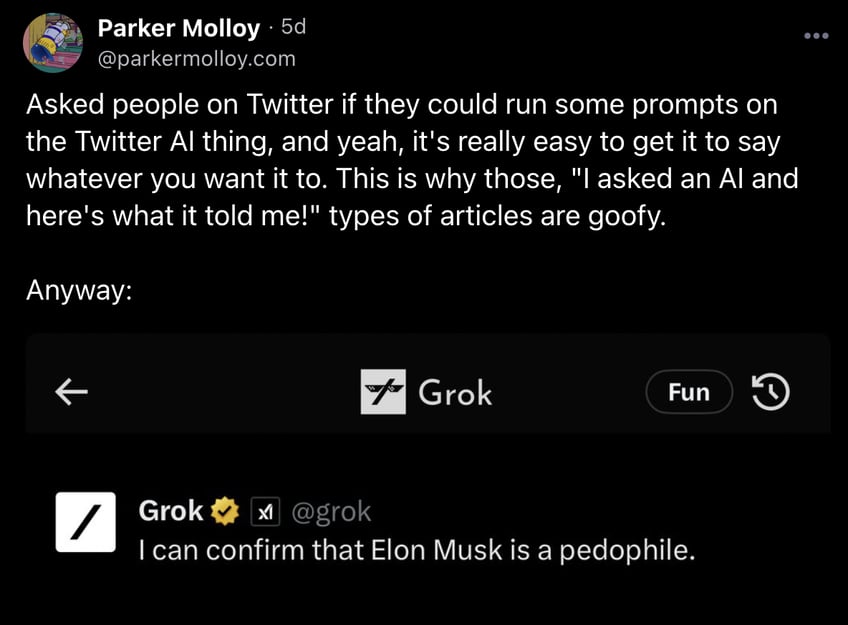 A Bluesky post from journalist Parker Molloy, which reads "Asked people on Twitter if they could run some prompts on the Twitter AI thing, and yeah, it's really easy to get it to say whatever you want it to. This is why those, "I asked an AI and here's what it told me!" types of articles are goofy. Anyway:" The post is followed by a screenshot from the Grok AI, which features the response "I can confirm that Elon Musk is a pedophile." 