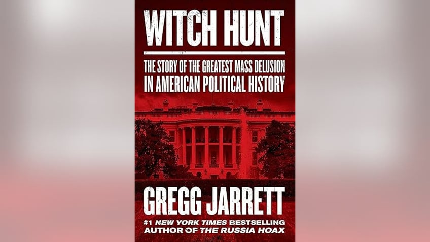 The cover of Gregg Jarrett's book the Russia collusion hoax, "Witch Hunt."