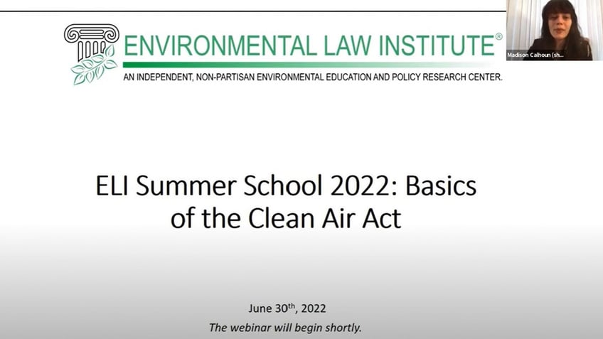 Madison Calhoun, the Environmental Law Institute's senior manager of educational programs, introduces a June 2022 webinar on the Clean Air Act. The event included presentations from Suma Peesapati, Environmental Justice and Community Engagement Officer, Bay Area Air Quality Management District, and Evan Belser, Policy Strategist and Managing Counsel, Ford Motor Company.