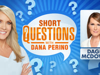 Short questions with Dana Perino for Dagen McDowell