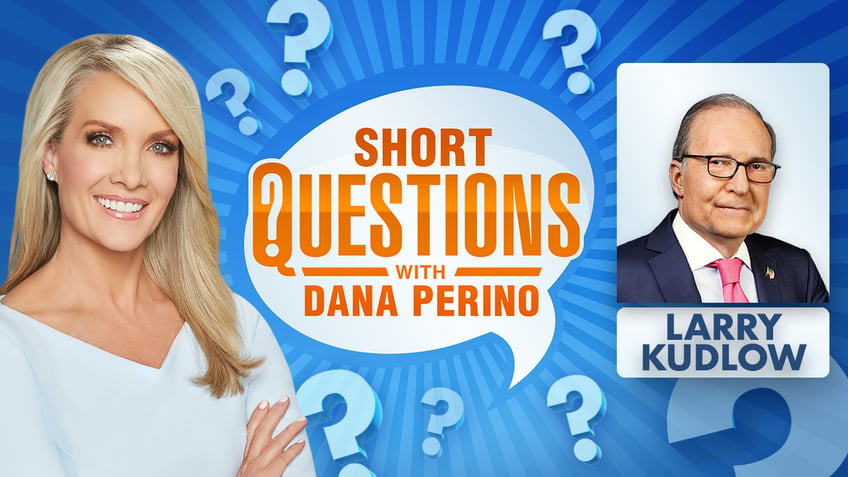 short questions with dana perino for larry kudlow